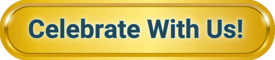 Celebreate With Us Gold Button 2